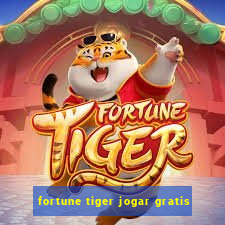 fortune tiger jogar gratis